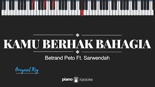 Kamu Berhak Bahagia Original Key Betrand Peto ft Sarwendah Karaoke Piano Cover [upl. by Apfelstadt]