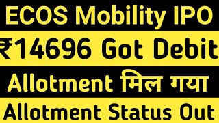 ECO Mobility IPO ₹14696 money Got Debit  Allotment मिल गया  Allotment Status Ecos Mobility IPO [upl. by Aztilay]