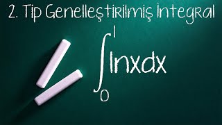 İkinci Tip Genelleştirilmiş İntegraller örnek soru integral of lnx from 0 to 1 [upl. by Cung]