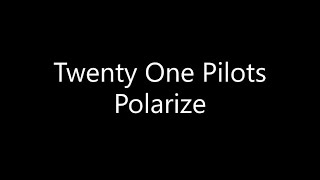 Twenty One Pilots  Polarize Lyrics [upl. by Korella53]