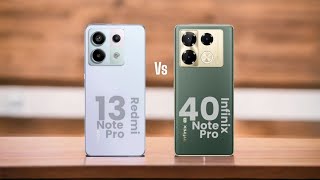 Redmi Note 13 Pro ⚡ vs ⚡ Infinix Note 40 Pro 5G Full Comparison [upl. by Eboj795]