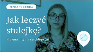 Jak dbać o higienę intymną u chłopców Czy stulejka jest niebezpieczna Jak leczyć stulejkę [upl. by Ihdin765]