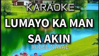 LUMAYO KA MAN SA AKIN BY RODEL NAVAL KARAOKE [upl. by Aroel873]