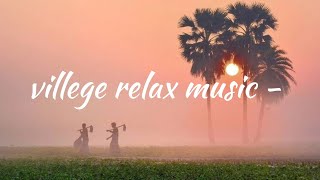 villege relax music iusics [upl. by Buxton]