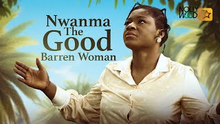 Nwanma The Good Barren Woman  This Movie Is BASED ON A REAL LIFE STORY  African Movies [upl. by Donnie]