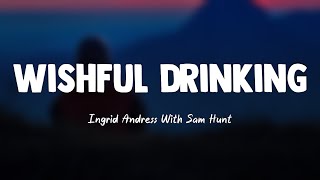 Wishful Drinking  Ingrid Andress With Sam Hunt Lyrics Video 🦞 [upl. by Kirenoj952]