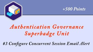 3 Configure Concurrent Session Email Alert  Authentication Governance Superbadge Unit  Admin [upl. by Ydnab488]