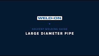 WeldOn Solvent Welding Guide  Large Diameter Pipe [upl. by Awram]