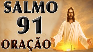 SALMO 91 ORAÇÃO PODEROSA [upl. by Nallad795]