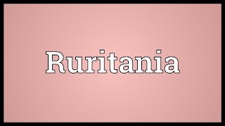 Ruritania Meaning [upl. by Nywroc865]