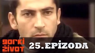 Gorki Zivot  25 Epizoda [upl. by Merissa]