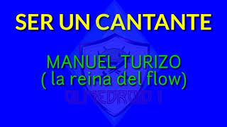 Ser un cantante  Manuel Turizo la reina del flow karaoke [upl. by Alarice]