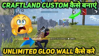 Craftland Custom Kaise Banaye Unlimited Gloo Wall Free Fire Mein Craftland Custom Kaise Banaye 2023 [upl. by Faro466]