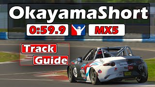 iRacing Mazda MX5  Okayama Short Track Guide  0599 [upl. by Anestassia]