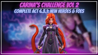 Carinas Challenge  Vol 2 New Heroes amp Foes  Act 631  Completion  Tips amp Guides  MCOC  2022 [upl. by Nirol]