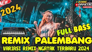 REMIX PALEMBANG FULL NGAYAK VARIASI REMIX KN 1400 TERBARU 2024 [upl. by Light]