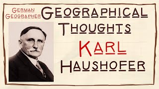 Karl Haushofer  German Geographer  Geographical Thoughts  TGTPGT  NETJRF  Hindi [upl. by Lletnohs]