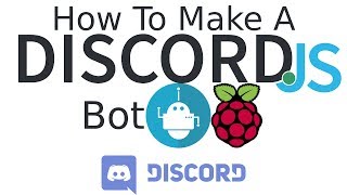 How to make a discord bot with discordjs on raspberry pi 3 OUTDATED [upl. by Finnegan]