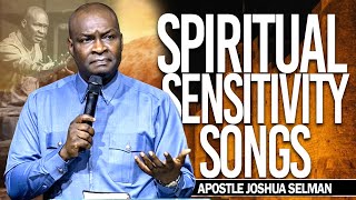 Spiritual Sensitivity Songs  Apostle Joshua Selman [upl. by Krystle]