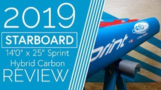 Starboard Sprint 140quot x 25quot Hybrid Carbon  2019  Review [upl. by Maltzman]