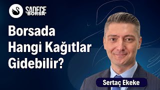 Borsada Hangi Kağıtlar Gidebilir  Sertaç Ekeke [upl. by Earezed]