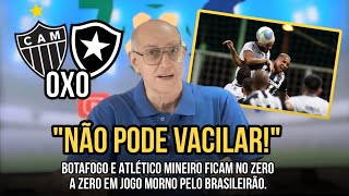 COM CONFUSÃO NO FINAL BOTAFOGO SÓ EMPATA E PALMEIRAS ENCOSTA NO LÍDER  ATLÉTICOMG 0x0 BOTAFOGO [upl. by Anisah]