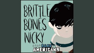 Brittle Bones Nicky [upl. by Htide]