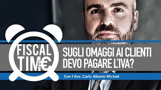 MA SUGLI OMAGGI AI CLIENTI DEVO PAGARE LIVA fiscaltime 25122018 [upl. by Mil397]