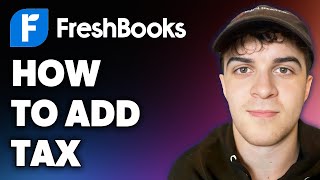 How to Add Tax on Freshbooks Full 2024 Guide [upl. by Marola787]