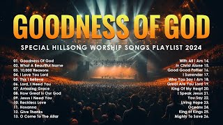 Best Praise and Worship Songs 2024  Special Hillsong Worship Songs Playlist 2024  Goodness Of God [upl. by Sallyanne]