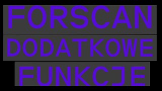 FORSCAN DODATKOWE FUNKCJE FORSCAN ADDITIONAL FEATURES [upl. by Yseulte]