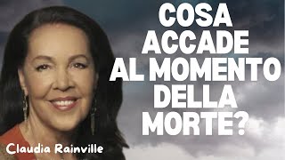 Cosa Accade Al Momento Della Morte Claudia Rainville [upl. by Eirrehs825]