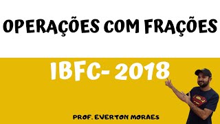 IBFC 2018  Pref de Divinópolis  Operações com Frações [upl. by Mehetabel577]