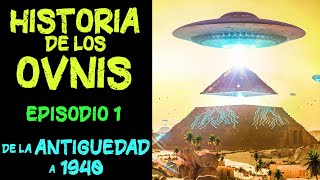 HISTORIA de los OVNIS  Episodio 1  De la Antigüedad a 1940 los Antiguos Astronautas [upl. by Casia96]