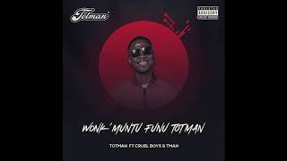 Totman amp Cruel Boys Feat Tman  Wonke Umuntu Funu Totman [upl. by Kiley]