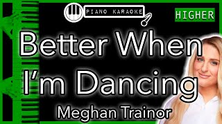 Better When I’m Dancing HIGHER 3  Meghan Trainor  Piano Karaoke Instrumental [upl. by Reginnej]