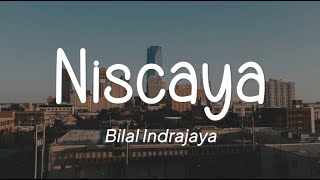 Bilal Indrajaya  Niscaya Lirik [upl. by Neggem]