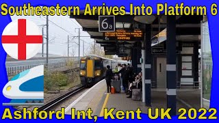 Southeastern Arrives Into Platform 6 Ashford Int Kent UK 2022 [upl. by Morentz3]