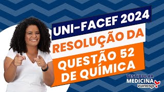 UNIFACEF Medicina 2024  Resolução Questão 52 Química [upl. by Cyprus911]