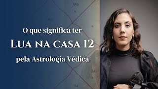 Lua na casa 12  Astrologia Védica [upl. by Ydolem]