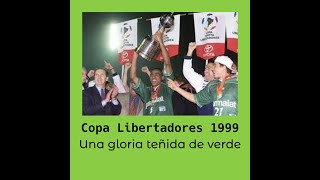 Copa Libertadores 1999 Una gloria teñida de verde [upl. by Alded]