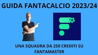 UNA SQUADRA DA 250 CREDITI SU FANTAMASTER [upl. by Paulie720]