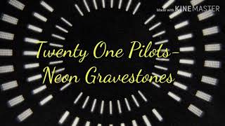 twenty one pilots Neon Gravestones Lyrics [upl. by Tybi16]