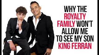 Why the royalty family wont let me see my son King Ferran [upl. by Bryce]