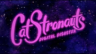 CatStronauts Digital Disaster [upl. by Notsur]