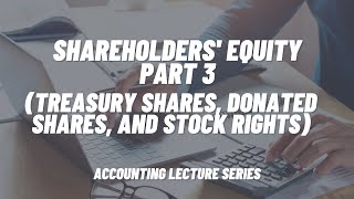 Shareholders Equity Part 3 Treasury Shares Donated Shares and Stock Rights [upl. by Gerladina]