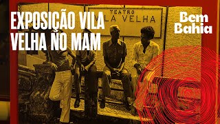 TEATRO VILA VELHA CELEBRA 60 ANOS COM EXPOSIÇÃO NO MAM  BEM BAHIA 07112024 [upl. by Omor]