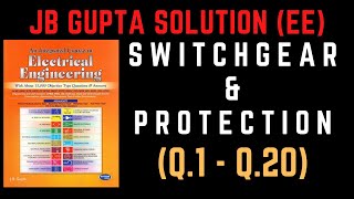 JB Gupta Electrical Engineering Solution  SWITCHGEAR amp PROTECTION Q1 – Q20  Notes4EE [upl. by Joashus539]