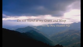 Do not Stand at my Grave and Weep [upl. by Heppman]