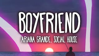 Ariana Grande Social House  Boyfriend Clean  Lyrics [upl. by Selassie]